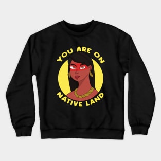 You are on Native Land Crewneck Sweatshirt